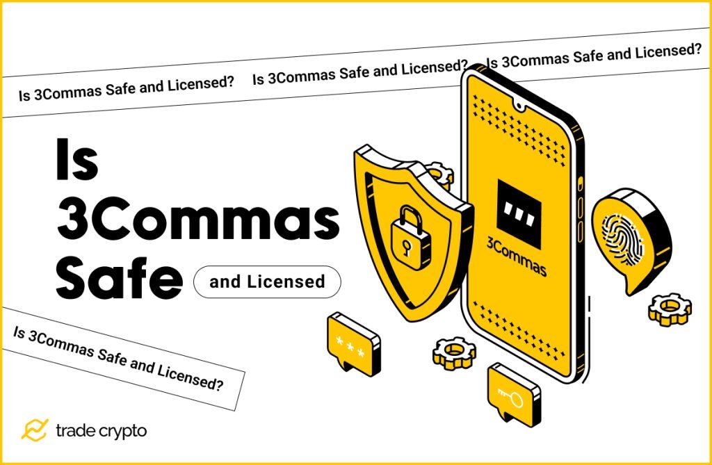 Is 3Commas Safe and Licensed