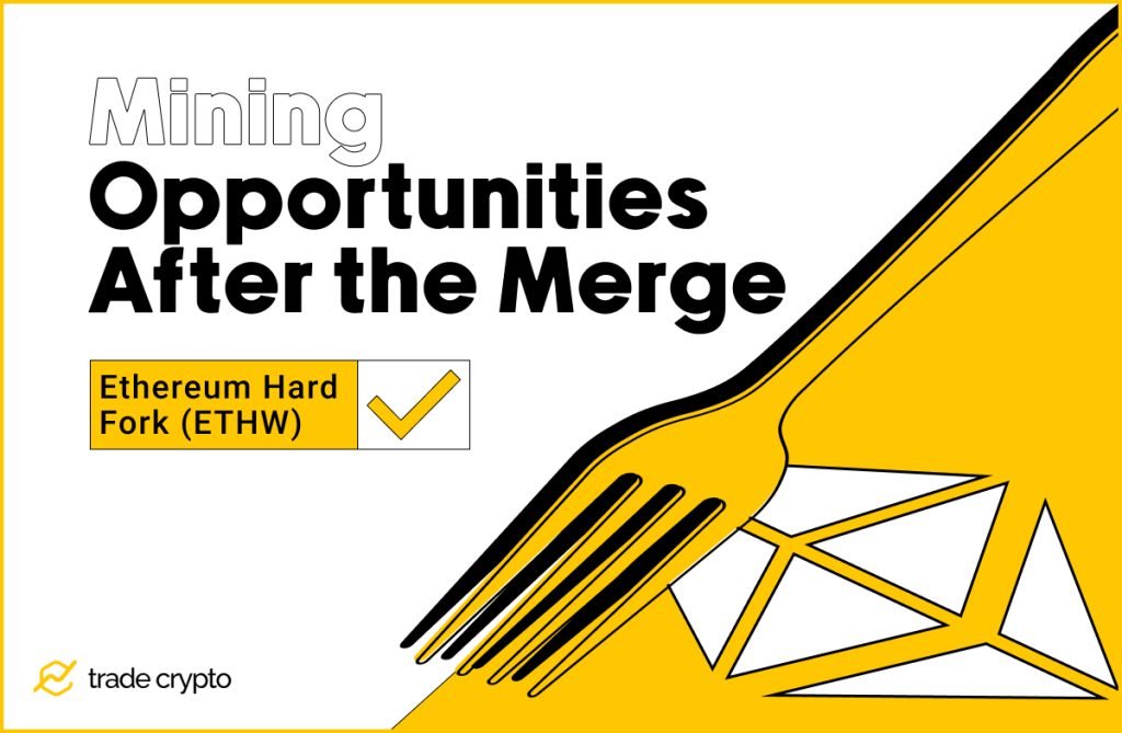 Mining Opportunities After the Merge: Ethereum Hard Fork (ETHW)