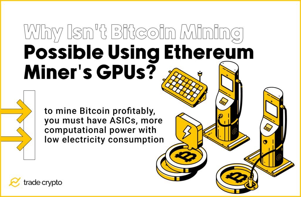 Why Isn't Bitcoin Mining Possible Using Ethereum Miner's GPUs