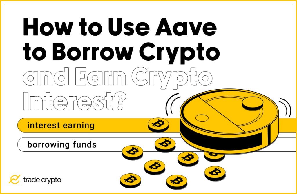 How to Use Aave to Borrow Crypto and Earn Crypto Interest