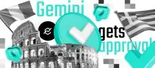 Gemini get regulatory approval in Italy and Greece