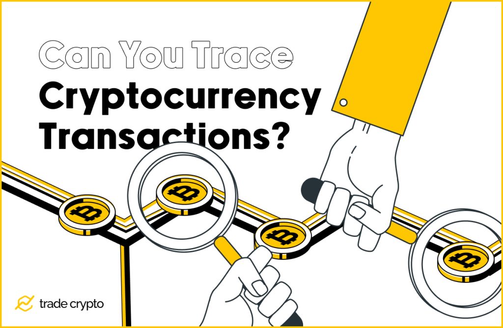 How to Trace Cryptocurrency Transactions? 