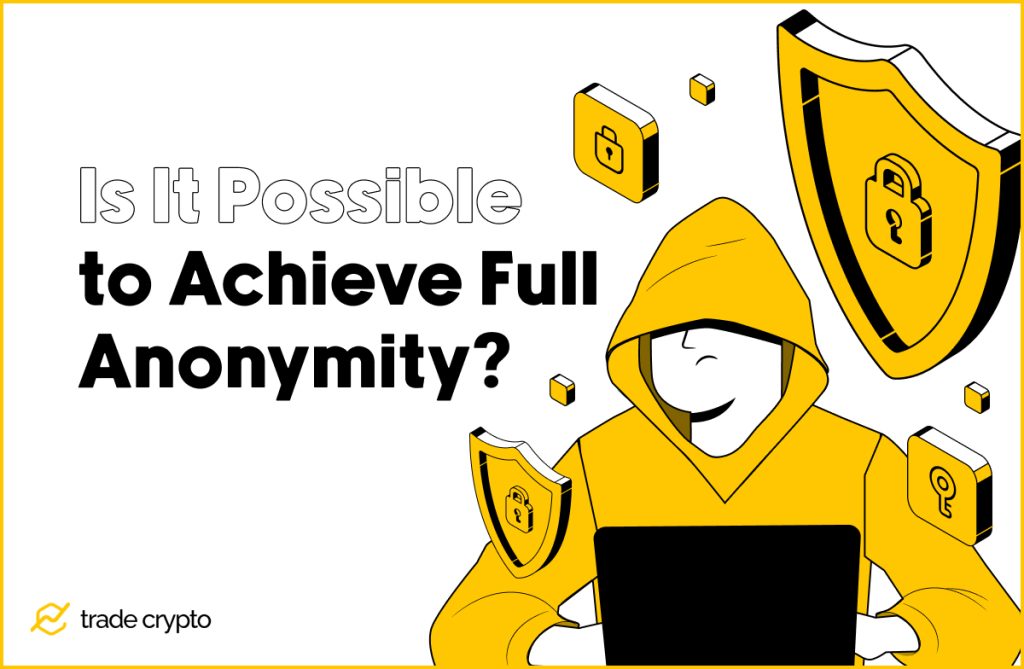 Achieve full crypto anonymity