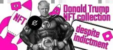 Donald Trump launches NFT collection despite indictment