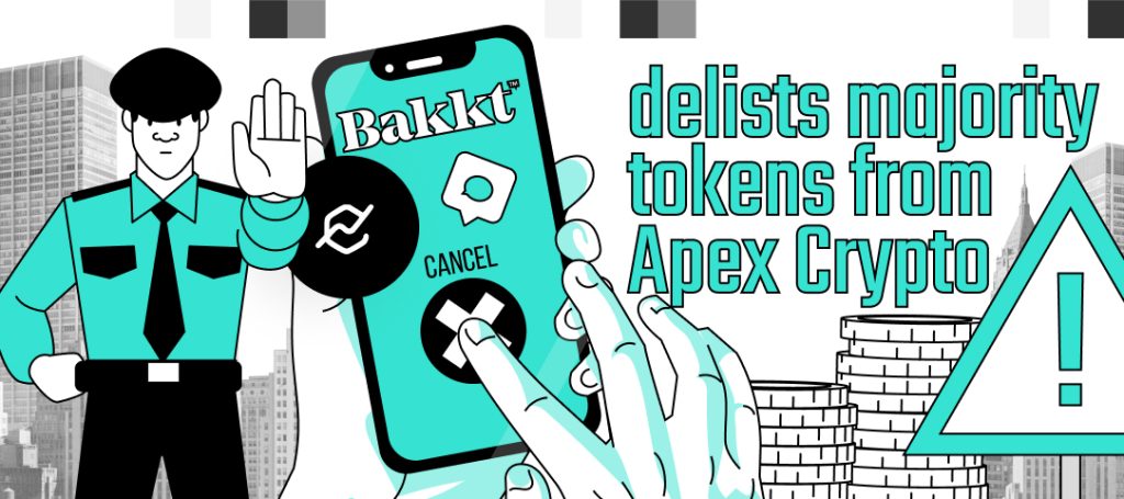 Bakkt delists majority of tokens from Apex Crypto over concerns