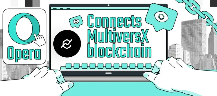 Crypto browser Opera connects MultiversX blockchain