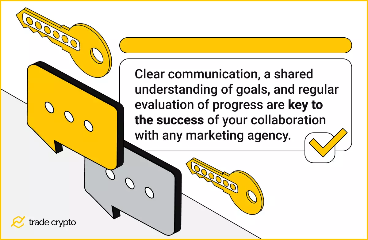 Clear communication, a shared understanding of goals, and regular evaluation of progress are key to the success of your collaboration with any marketing agency.