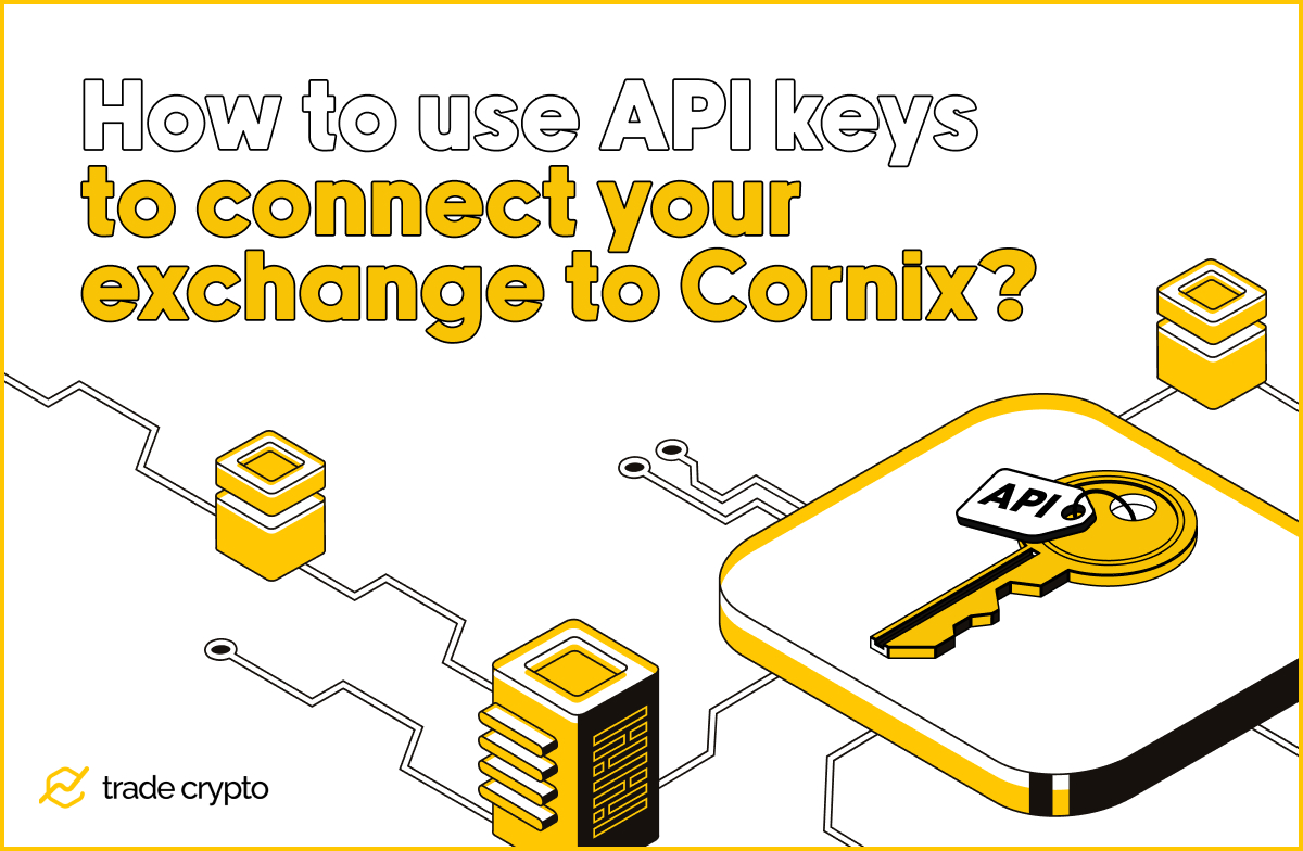How to use API keys to connect your exchange to Cornix?