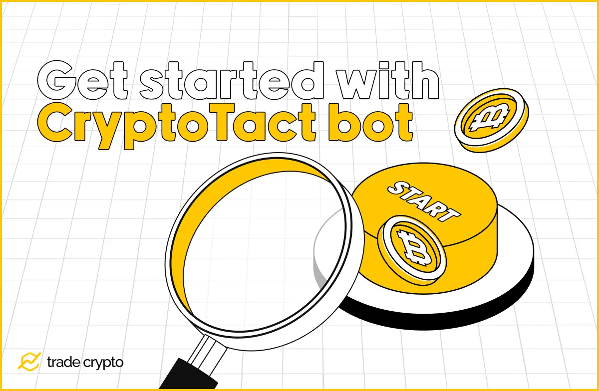 Get startted with CryptoTact bot