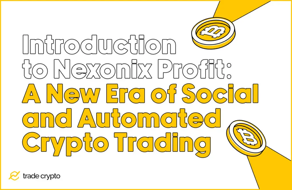 Introduction to Nexonix Profit: A New Era of Social and Automated Crypto Trading