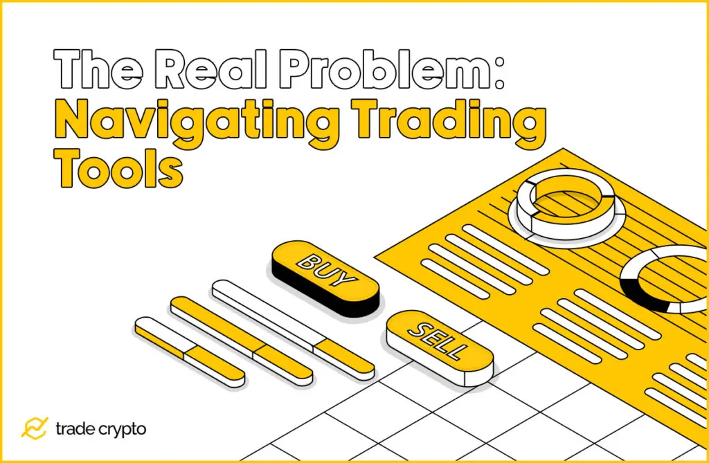 The Real Problem: Navigating Trading Tools