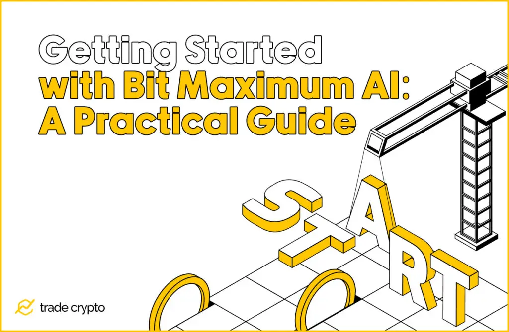 Getting Started with Bit Maximum AI: A Practical Guide