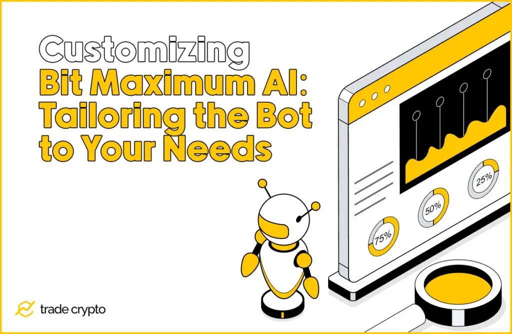 Customizing Bit Maximum AI: Tailoring the Bot to Your Needs