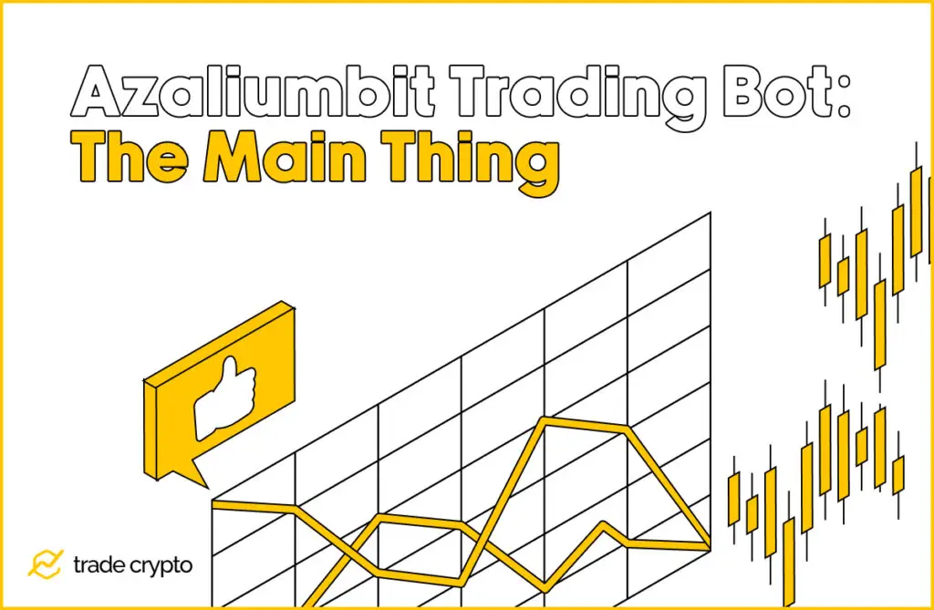 Azaliumbit Trading Bot: The Main Thing