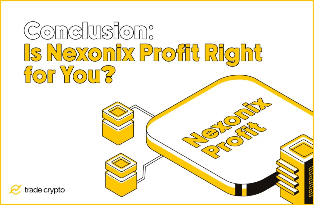 Conclusion: Is Nexonix Profit Right for You?