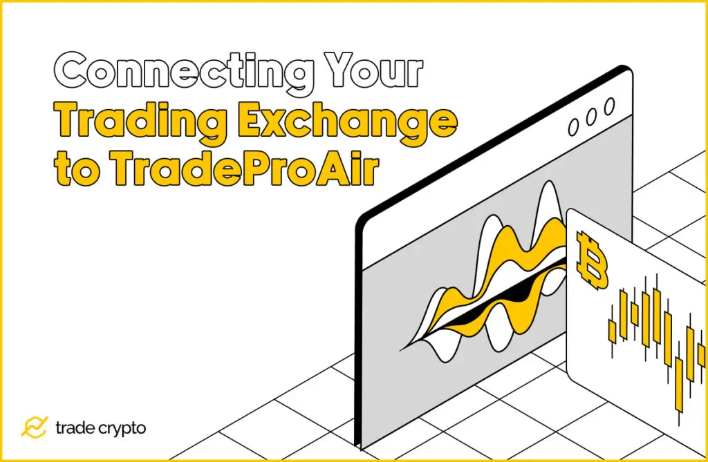 Connecting Your Trading Exchange to TradeProAir