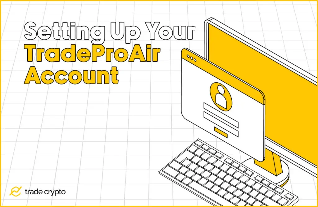 Setting Up Your TradeProAir Account