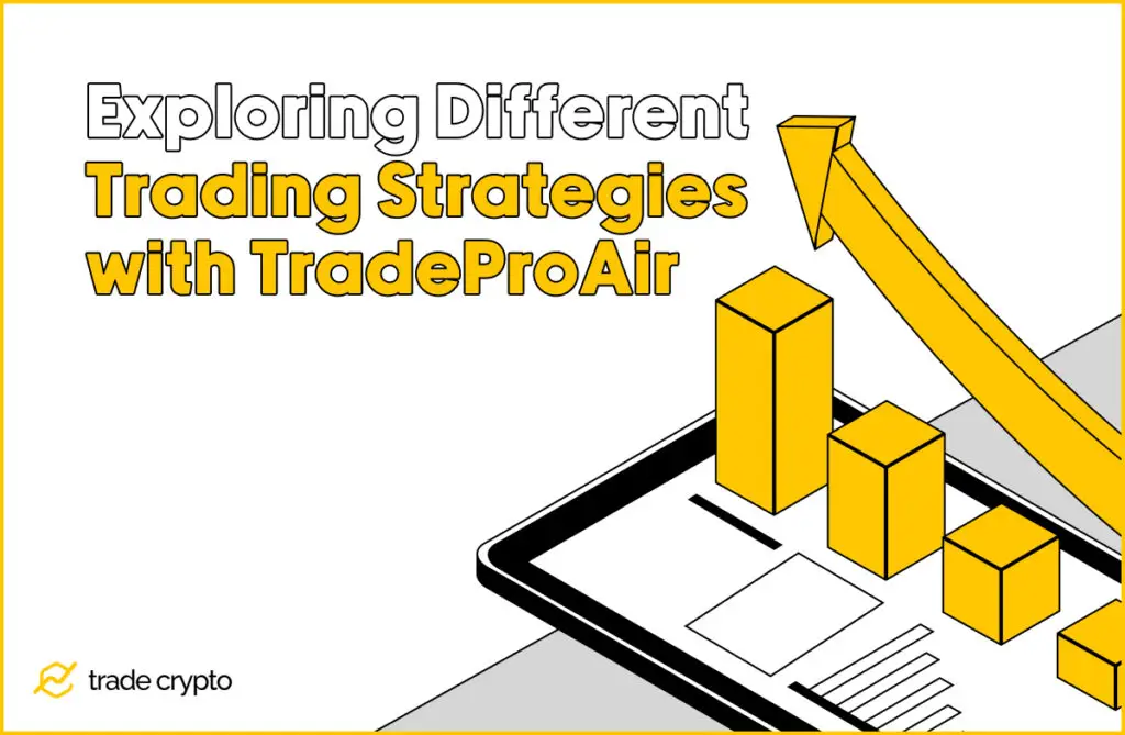 Exploring Different Trading Strategies with TradeProAir