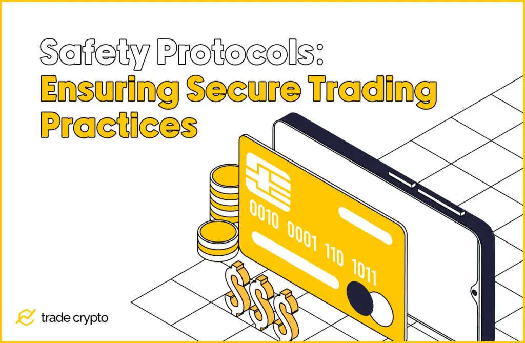 Safety Protocols: Ensuring Secure Trading Practices