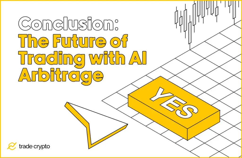 Conclusion: The Future of Trading with AI Arbitrage