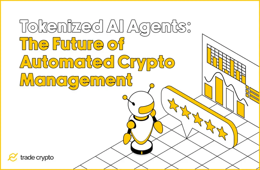 Tokenized AI Agents – The Future of Automated Crypto Management