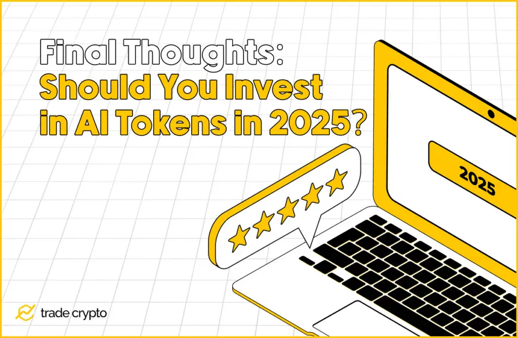 Final Thoughts: Should You Invest in AI Tokens in 2025?