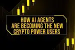 How AI Agents Are Becoming the New Crypto Power Users